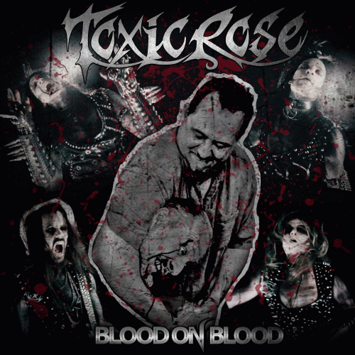 Toxic Rose : Blood on Blood